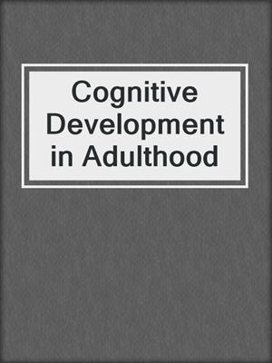 Cognitive Development in Adulthood