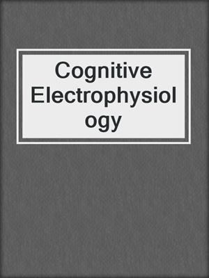 Cognitive Electrophysiology