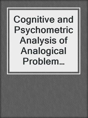 Cognitive and Psychometric Analysis of Analogical Problem Solving