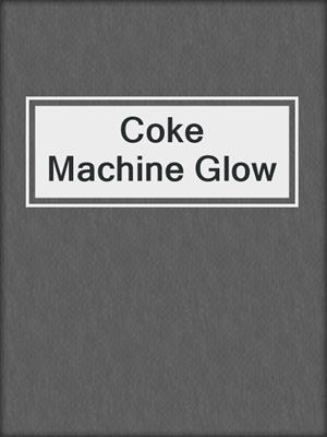 cover image of Coke Machine Glow