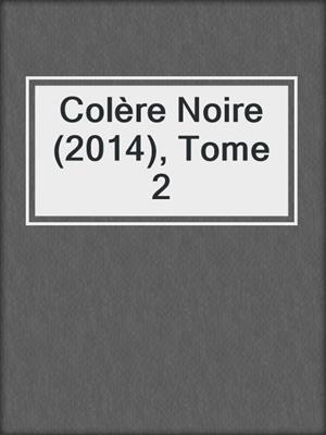 cover image of Colère Noire (2014), Tome 2