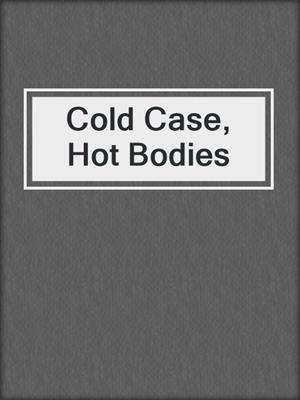 Cold Case, Hot Bodies