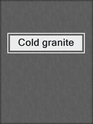 Cold granite