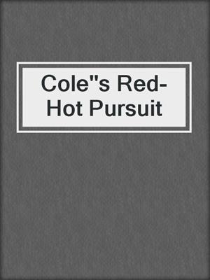 cover image of Cole''s Red-Hot Pursuit