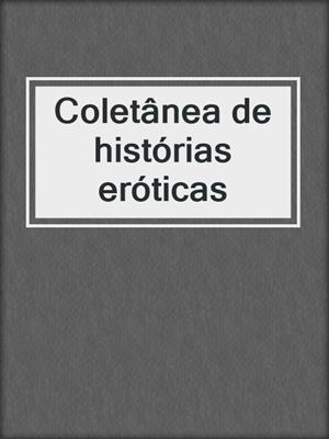 cover image of Coletânea de histórias eróticas
