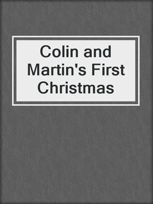 cover image of Colin and Martin's First Christmas