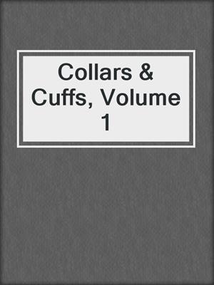 cover image of Collars & Cuffs, Volume 1