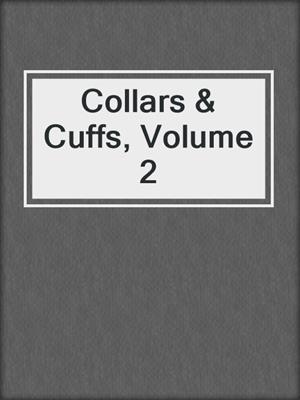 cover image of Collars & Cuffs, Volume 2