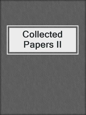 Collected Papers II