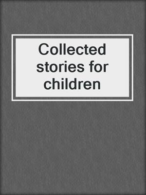 Collected stories for children