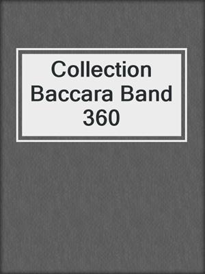 cover image of Collection Baccara Band 360