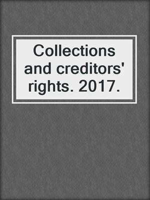 Collections and creditors' rights. 2017.