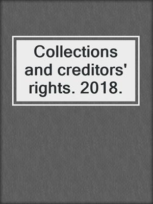 Collections and creditors' rights. 2018.