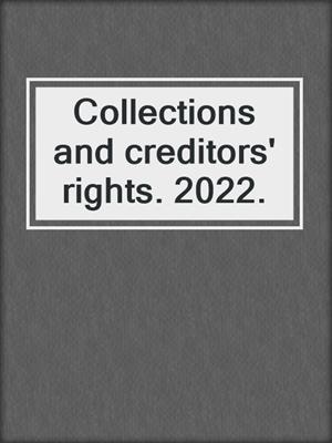 Collections and creditors' rights. 2022.