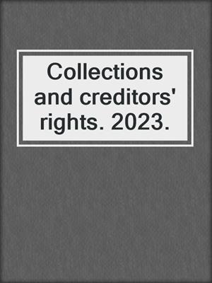 Collections and creditors' rights. 2023.
