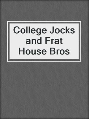 cover image of College Jocks and Frat House Bros