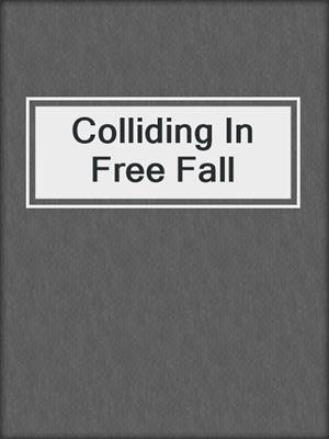 cover image of Colliding In Free Fall