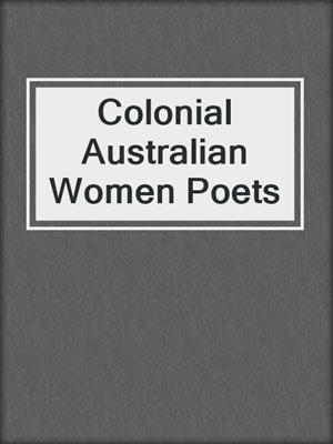 cover image of Colonial Australian Women Poets