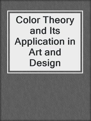 Color Theory and Its Application in Art and Design