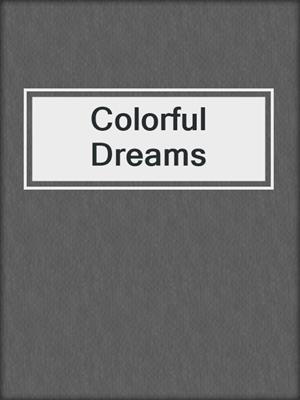 cover image of Colorful Dreams