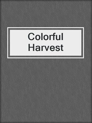 cover image of Colorful Harvest