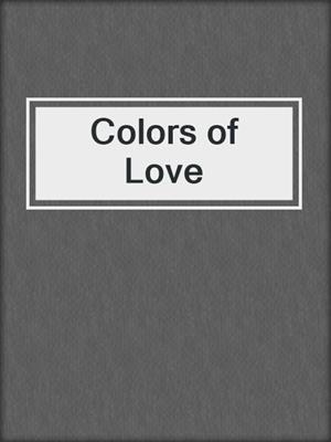 cover image of Colors of Love