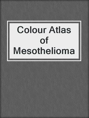 Colour Atlas of Mesothelioma