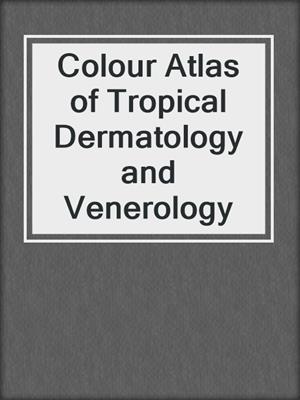 Colour Atlas of Tropical Dermatology and Venerology