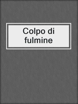 cover image of Colpo di fulmine