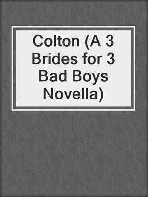 cover image of Colton (A 3 Brides for 3 Bad Boys Novella)