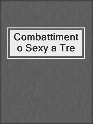 cover image of Combattimento Sexy a Tre