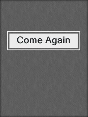 cover image of Come Again