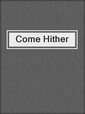 cover image of Come Hither
