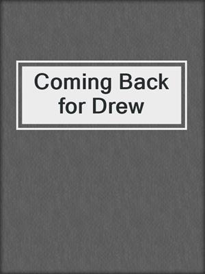 cover image of Coming Back for Drew