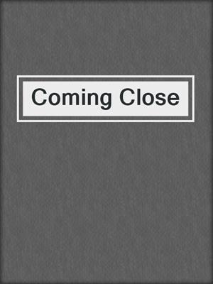 cover image of Coming Close
