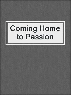 cover image of Coming Home to Passion