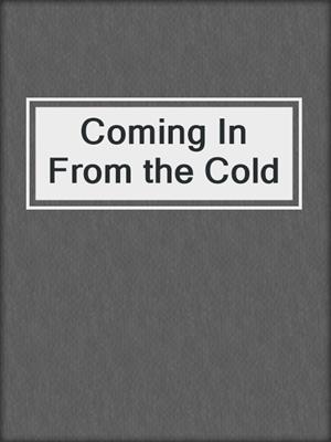 cover image of Coming In From the Cold