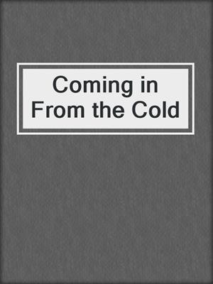 cover image of Coming in From the Cold
