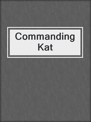 cover image of Commanding Kat