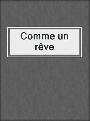 cover image of Comme un rêve