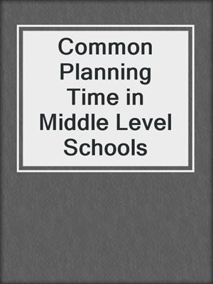 Common Planning Time in Middle Level Schools