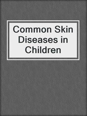 Common Skin Diseases in Children