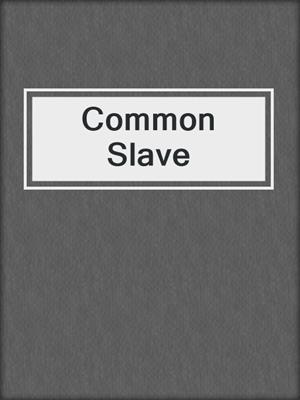 cover image of Common Slave