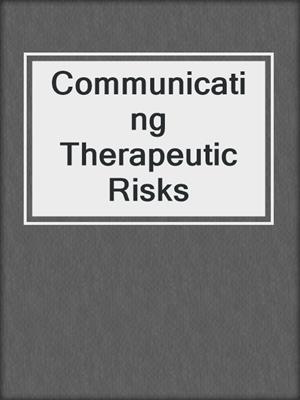 Communicating Therapeutic Risks