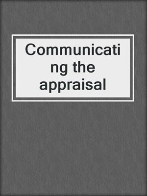 Communicating the appraisal