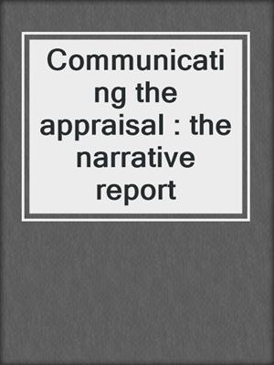 Communicating the appraisal : the narrative report