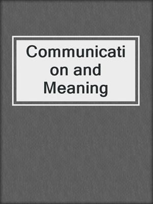 Communication and Meaning