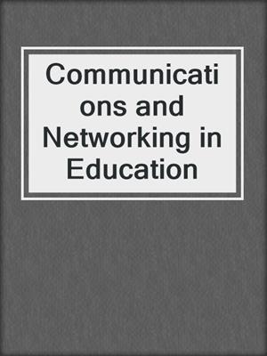 Communications and Networking in Education