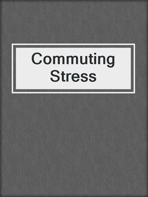 Commuting Stress