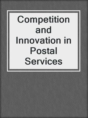 Competition and Innovation in Postal Services